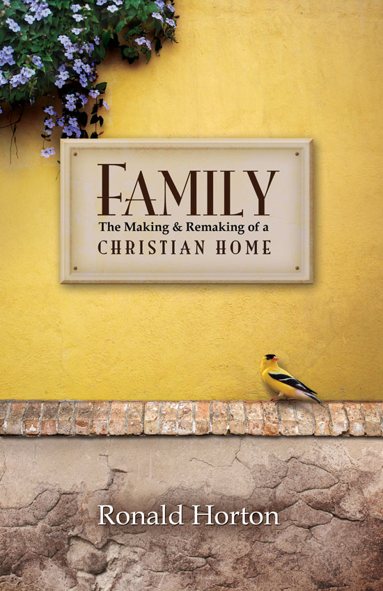 book cover of Family: The Making and Remaking of a Christian Home by Ronald Horton