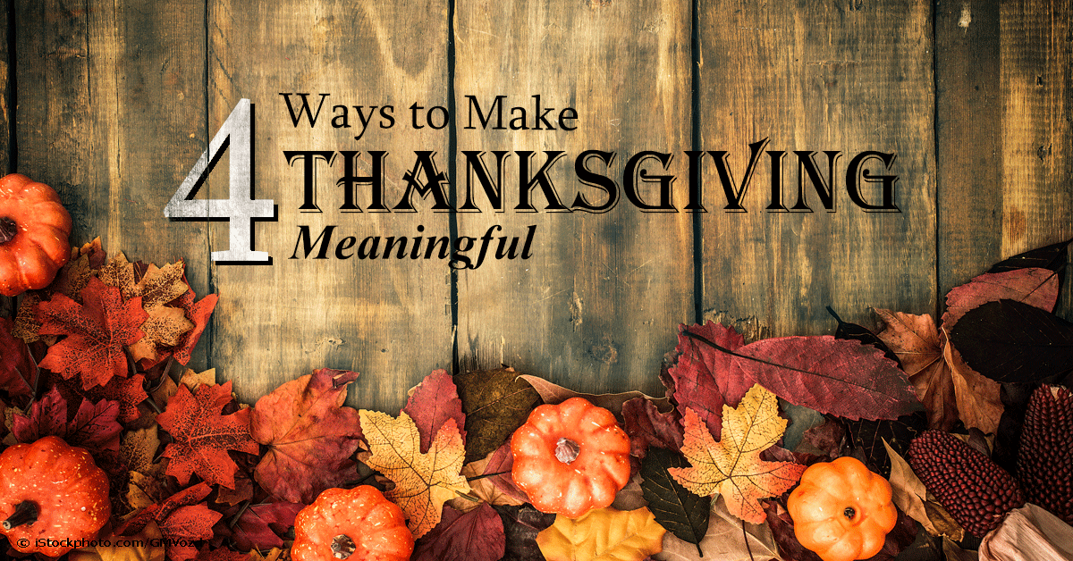 4 Ways to Make Thanksgiving Meaningful from the BJU Press blog
